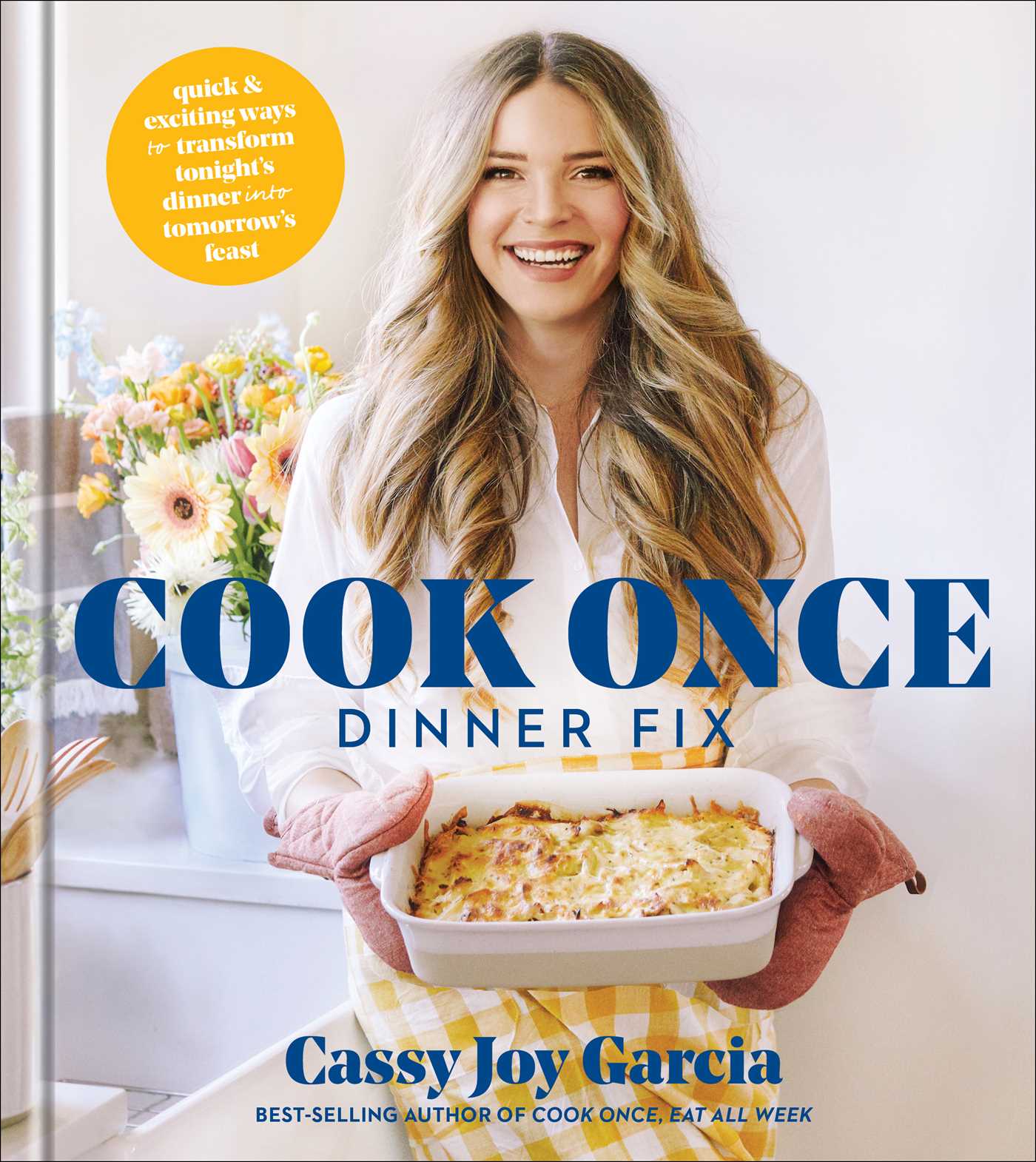 Cook Once Dinner Fix: Cassy Joy Garcia