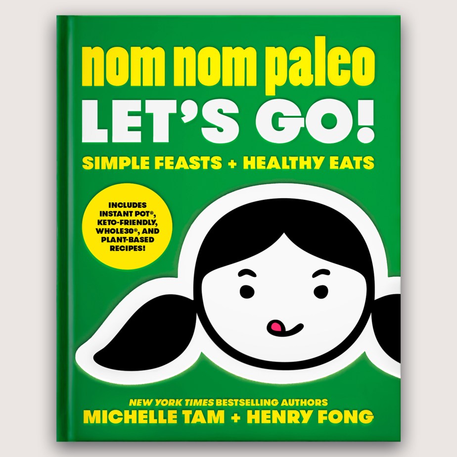 Nom Nom Paleo Let’s Go! Simple Feasts + Healthy Eats