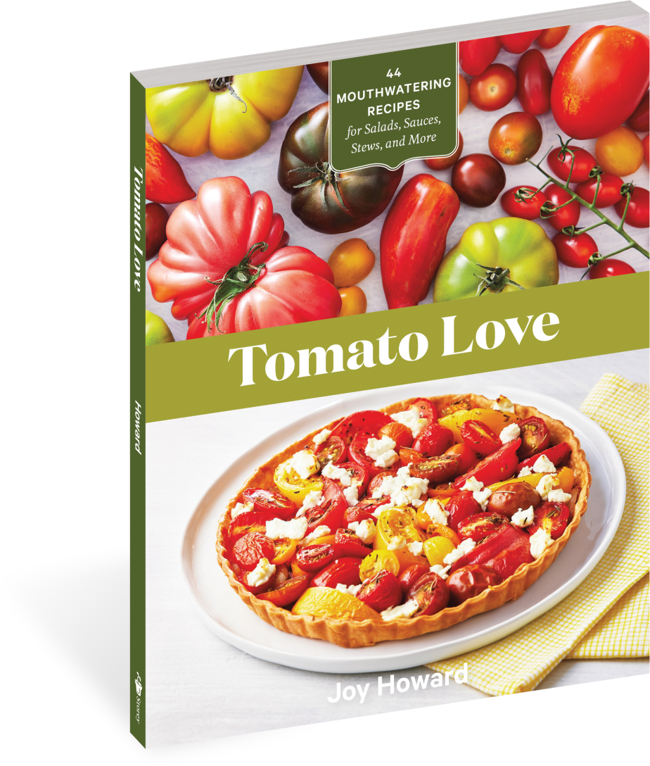 Tomato Love: 44 Mouthwatering Recipes for Salads, Sauces, Stews & More