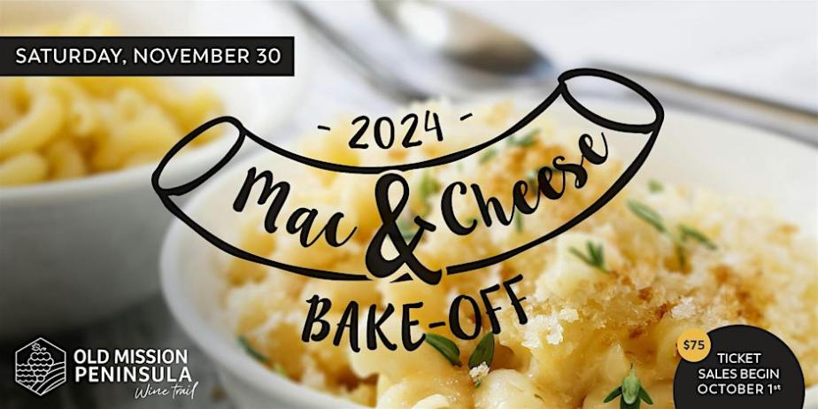 TICKETS ARE NOW ON SALE FOR THE OLD MISSION PENINSULA WINE TRAIL MAC & CHEESE BAKE-OFF